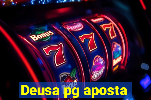 Deusa pg aposta